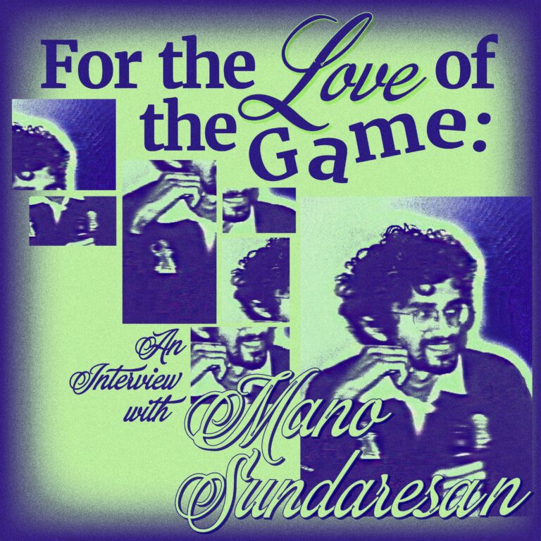 For the Love of the Game: Mano Sundaresan Interview