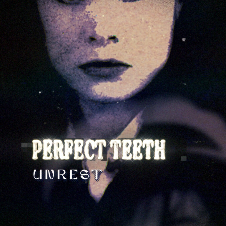 YOU ONLY LOVE ONCE: Perfect Teeth by Unrest