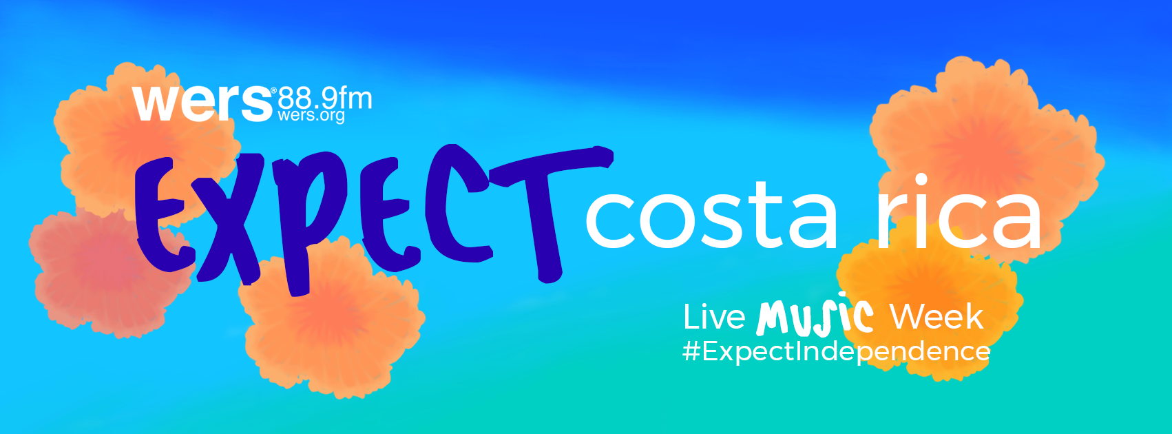 "Expect Costa Rica" banner with flowers for Live Music Week. #ExpectIndependence