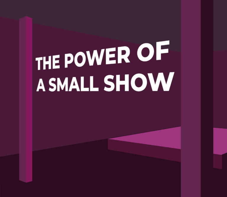 The Power of a Small Show