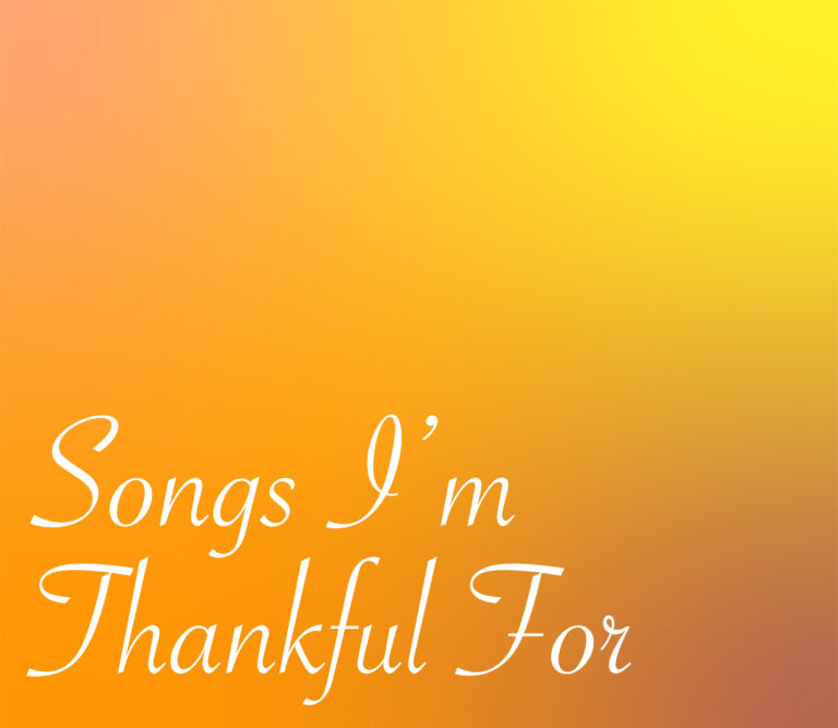 Songs I’m Thankful For