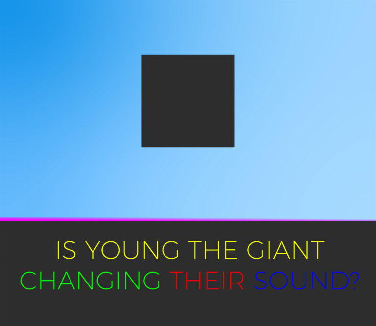 Is Young the Giant Changing Their Sound?