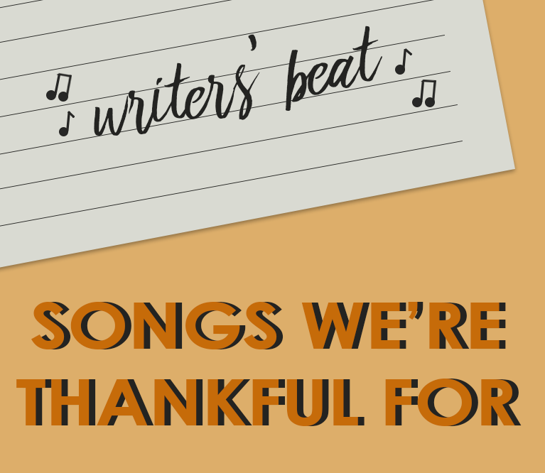 Writers’ Beat: Songs We’re Thankful For