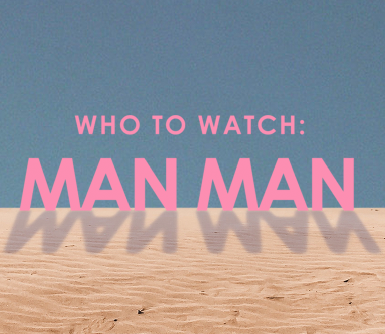Who to Watch: Man Man