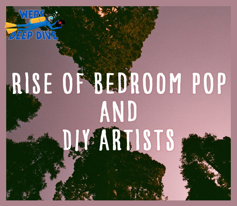 WERS Deep Dive: The Rise of Bedroom Pop and DIY Artists