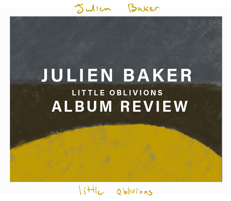 Album Review: Julien Baker “Little Oblivions”
