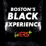 ERS+ Boston's Black Experience