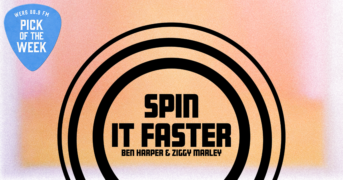 Ben Harper and Ziggy Marley "Spin It Faster" Pick of the Week WERS