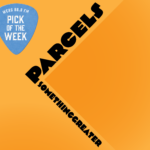 Parcels, "Somethinggreater," Pick of the Week, WERS 88.9