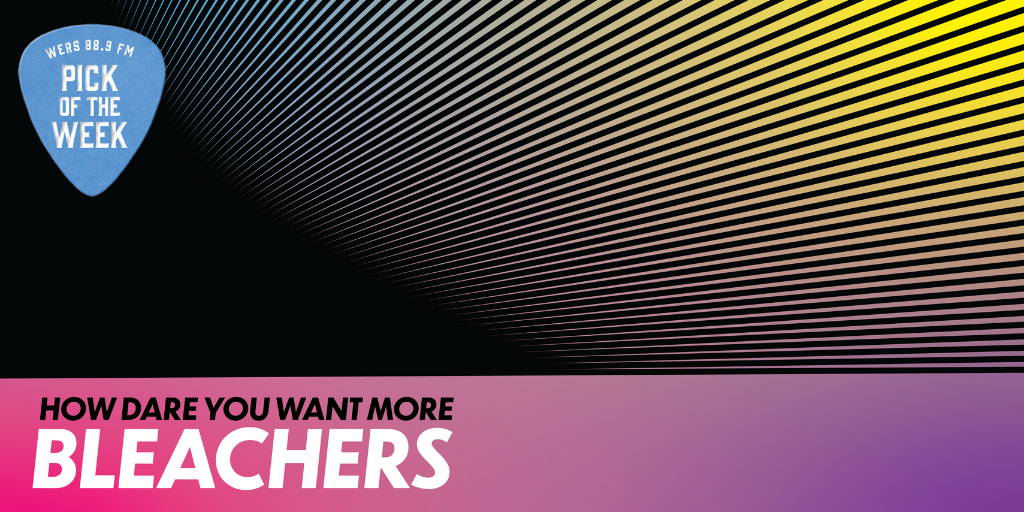Bleachers "How Dare You Want More" | Pick of the Week - Vimarsana News