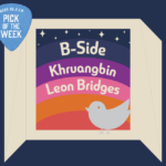 B-Side, Khruangbin, Leon Bridges, Texas Moon