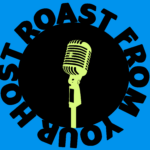 Roast From Your Host