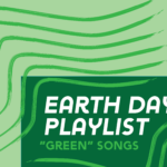 Earth Day, Green Playlist