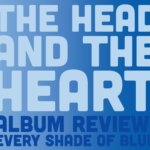 The Head and the Heart, Every Shade of Blue, album review