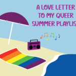 Pride Essay: A Love Letter to My Queer Summer Playlist