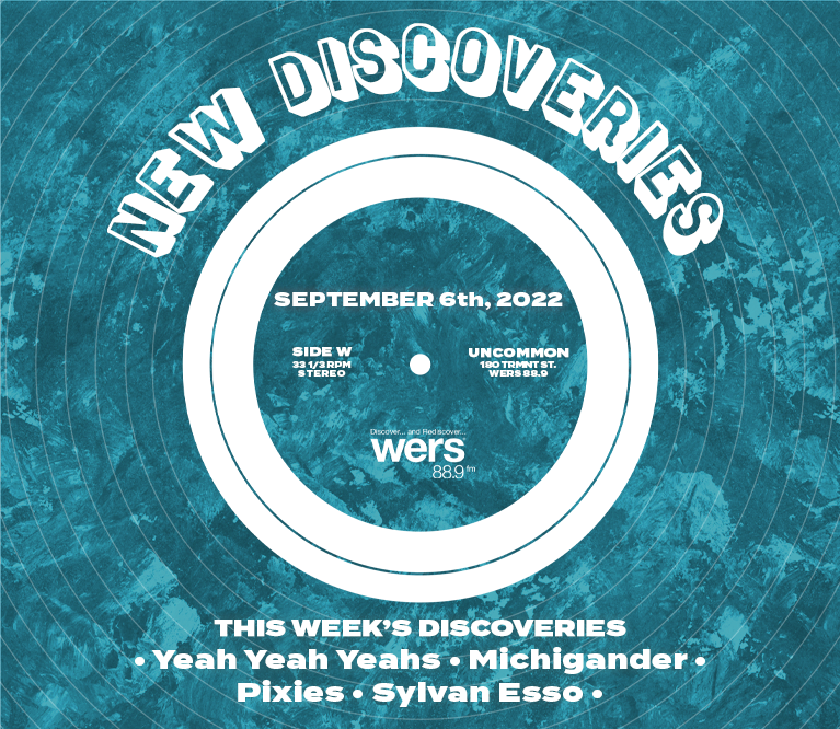 Playlist: New Discoveries - Sylvan Esso, Yeah Yeah Yeahs, Michigander, Pixies - WERS 88.9FM