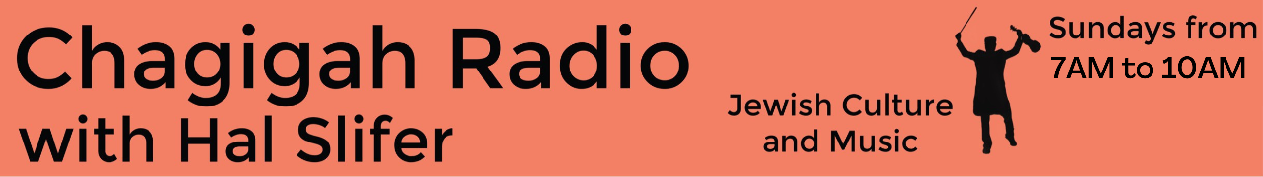 Chagigah Radio with Hal Slifer - Jewish Culture and Music - Sundays from 7 a.m. to 10 a.m.