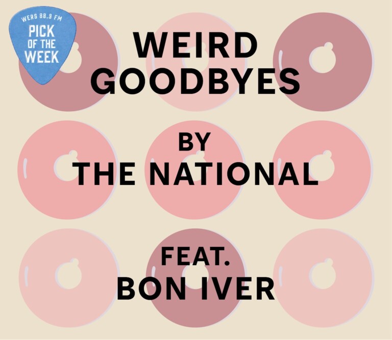 Pick of the Week: The National and Bon Iver "Weird Goodbyes" — WERS 88.9FM