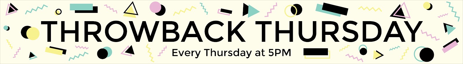 Throwback Thursday, Every Thursday at 5 p.m.