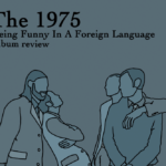 WERS 88.9FM - Album Review - The 1975 - Being Funny In A Foreign Language