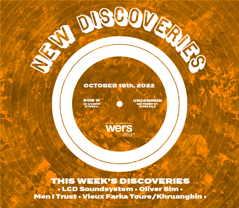 WERS 88.9FM New Discoveries: LCD Soundsystem, Men I Trust, Oliver Sim and Vieux Farka Touré & Khruangbin
