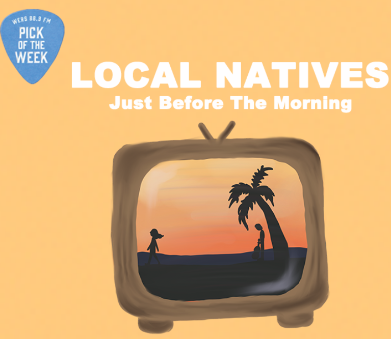 WERS 88.9FM - Pick of the Week - Local Natives "Just Before the Morning"
