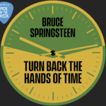 Bruce Springsteen, Turn Back the Hands of Time, Pick of the Week