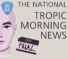Pick of the Week: The National “Tropic Morning News”