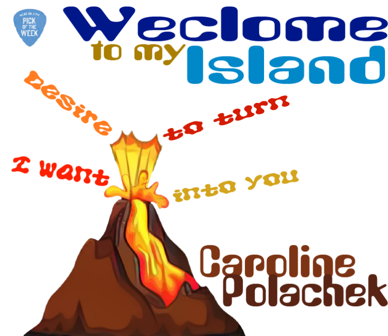 WERS 88.9FM Pick of the Week - Caroline Polacheck - Welcome to My Island