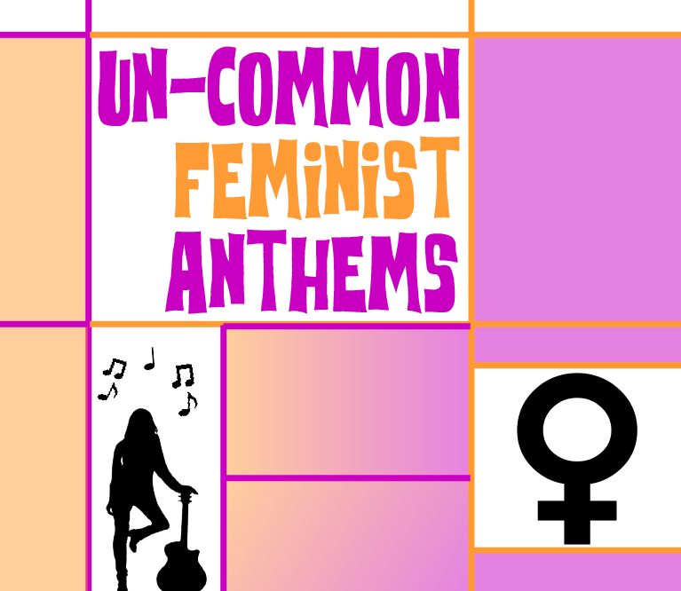 Uncommon Feminist Anthems - Women's History Month
