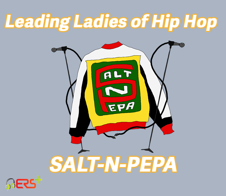 Leading Ladies - Salt N Pepa - Women's History Month
