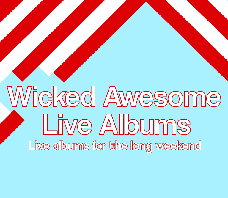 Wicked Awesome Live Albums