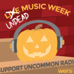 Undead Music Week, Depeche Mode, Support Uncommon Radio, Donate, WERS 88.9 FM