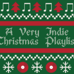 A Very Indie Christmas, Playlist, Christmas Songs, Holiday music, Laufey, dodie, Julien Baker, Phoebe Bridgers, Lucy Dacus, The Pogues, Sufjan Stevens, WERS 88.9 FM