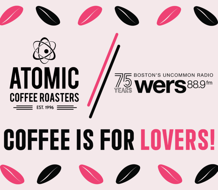 Atomic coffee, Coffee is for Lovers, Atomic, local business, local radio, Boston, New England, Pembroke, WERS 88.9 FM
