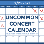 Graphic of a calendar with a blue background that reads: "2/23-3/1. Uncommon Concert Calendar. Chelsea Cutler - Two Door Cinema Club - Cold War Kids"
