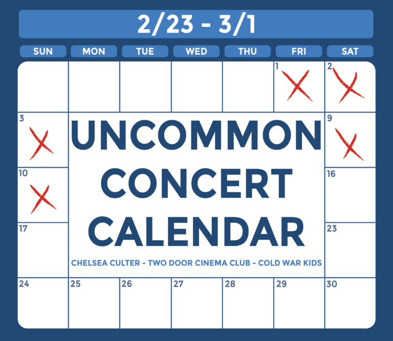 Graphic of a calendar with a blue background that reads: "2/23-3/1. Uncommon Concert Calendar. Chelsea Cutler - Two Door Cinema Club - Cold War Kids"