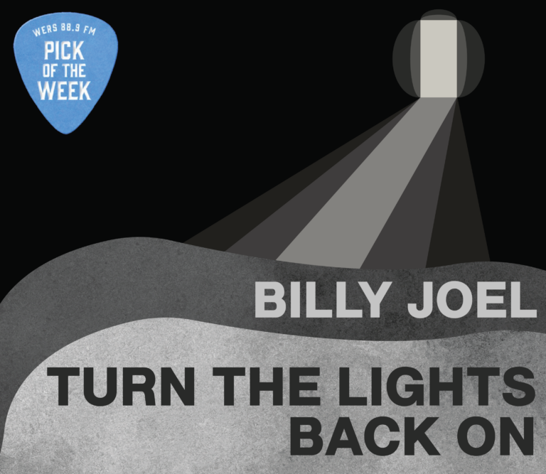 Graphic that depicts light shining out of a dark tunnel. The text reads: WERS 88.9 FM Pick of the Week: Billy Joel, "Turn The Lights Back On"