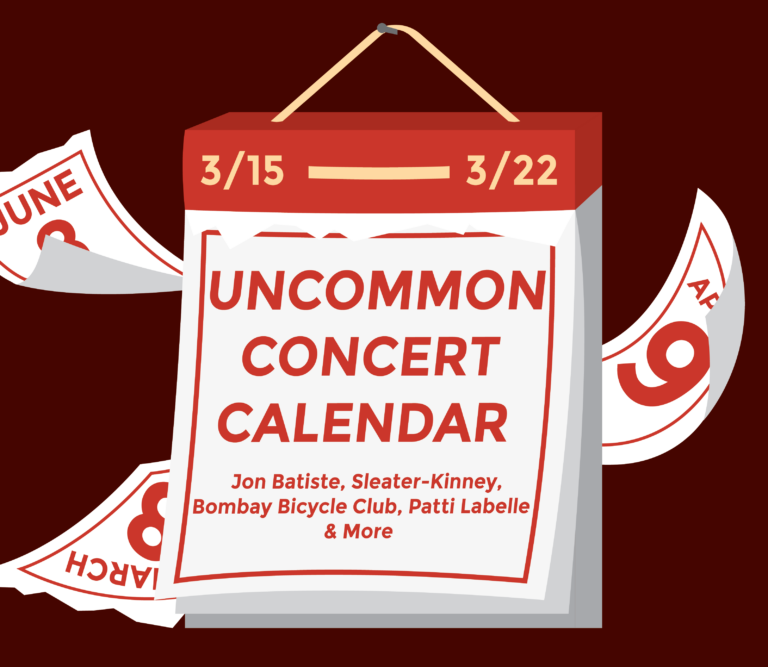 Graphic of a calendar that reads: "Uncommon Concert Calendar: March 15-22: Jon Batiste, Sleater-Kinney, Bombay Bicycle Club, Patti Labelle and more"