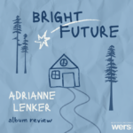 Graphics of a simple house in a forest, with a shooting star and the album title, "Bright Future" above. In the bottom left, text reads: "Adrianne Lenker album review"