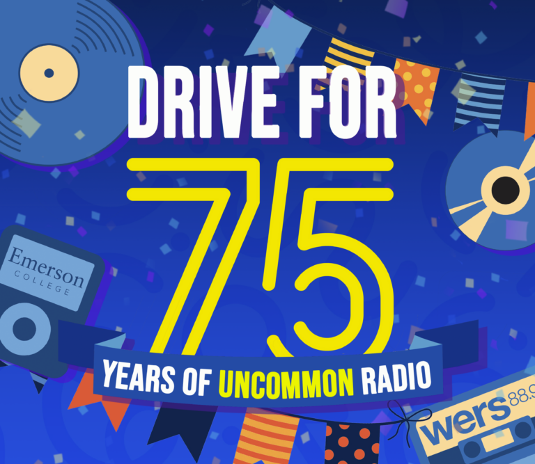 A blue background with decorations including graphics of a vinyl, a CD, a part banner, and the WERS 88.9 FM logo. Text in the center in white and yellow say "Drive for 75 years of Uncommon Radio"