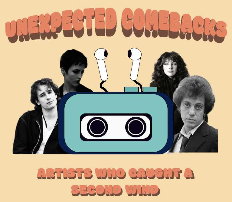 Graphics with a pail orange background, orange text that reads the main title "Unexpected Combebacks" overhead, and "Artists Who Caught A Second Wind" at the bottom. Black and white headshots of The Cranberries' Dolores O’Riordan, Jeff Buckley, Billy Joel and Kate Bush are in the center along with a cassette and earbuds.