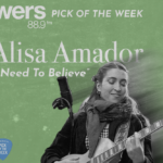 A black and white photograph of Alisa Amador in the lower right corner, overlayed on a green background. White text reads: "WERS 88.9 Pick of the Week, Alisa Amador - I Need To Believe"