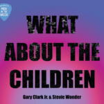 A gradient background of purple, pink and blue, with large black text that reads "What About the Children, Gary Clark Jr. and Stevie Wonder." In the top left corner, a blue guitar pick reads "WERS 88.9 FM Pick of the Week"