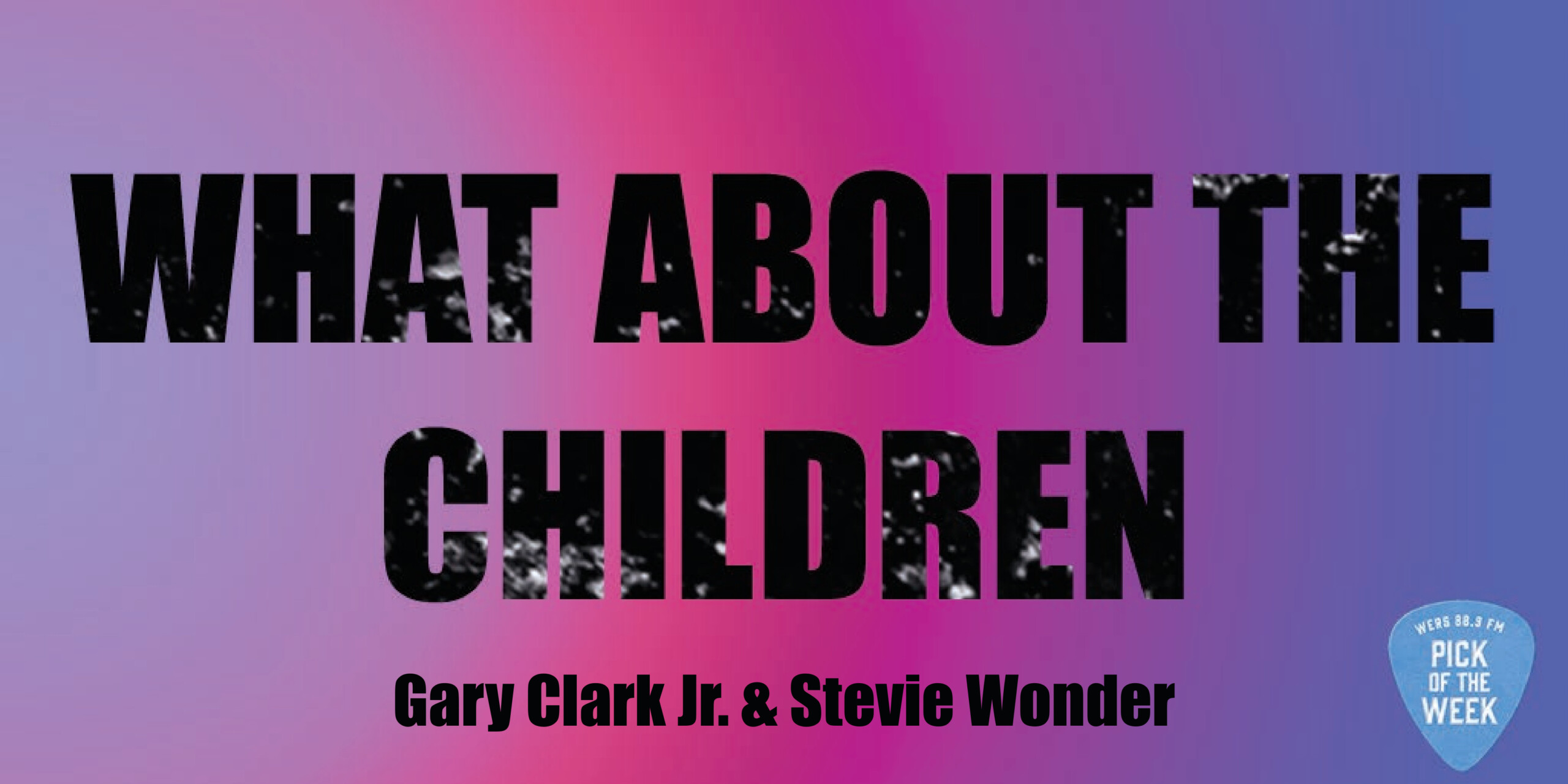 Pick of the Week: Gary Clark Jr. "What About the Children" - Vimarsana News