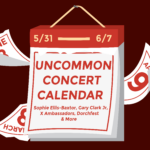 Graphic of a calendar with a red background with text that reads: "Uncommon Concert Calendar: May 31-June 7: Sophie Ellis-Bextor, Gary Clark Jr., X Ambassadors, Dorchfest, and more."