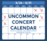 Uncommon Concert Calendar May 24-31