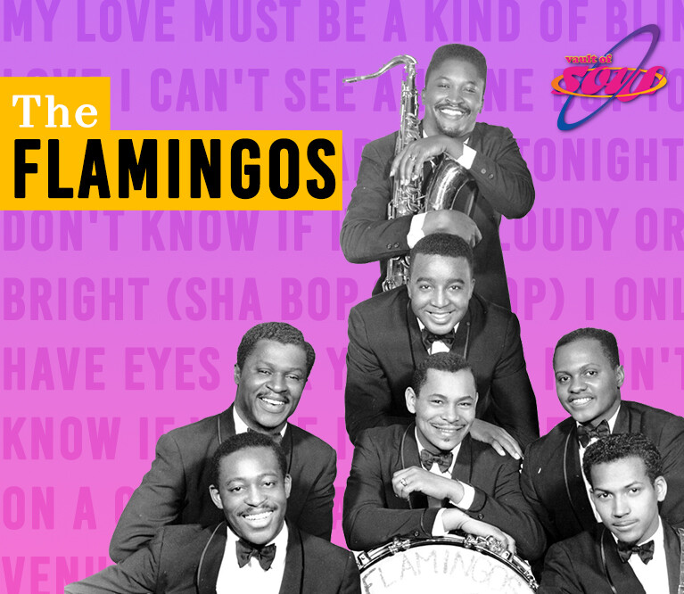 A black and white photograph of seven members of soul group the Flamingos on a light purple background with lyrics from the Flamingos overlayed in a darker shade of purple. A yellow rectangle has black text that reads: 