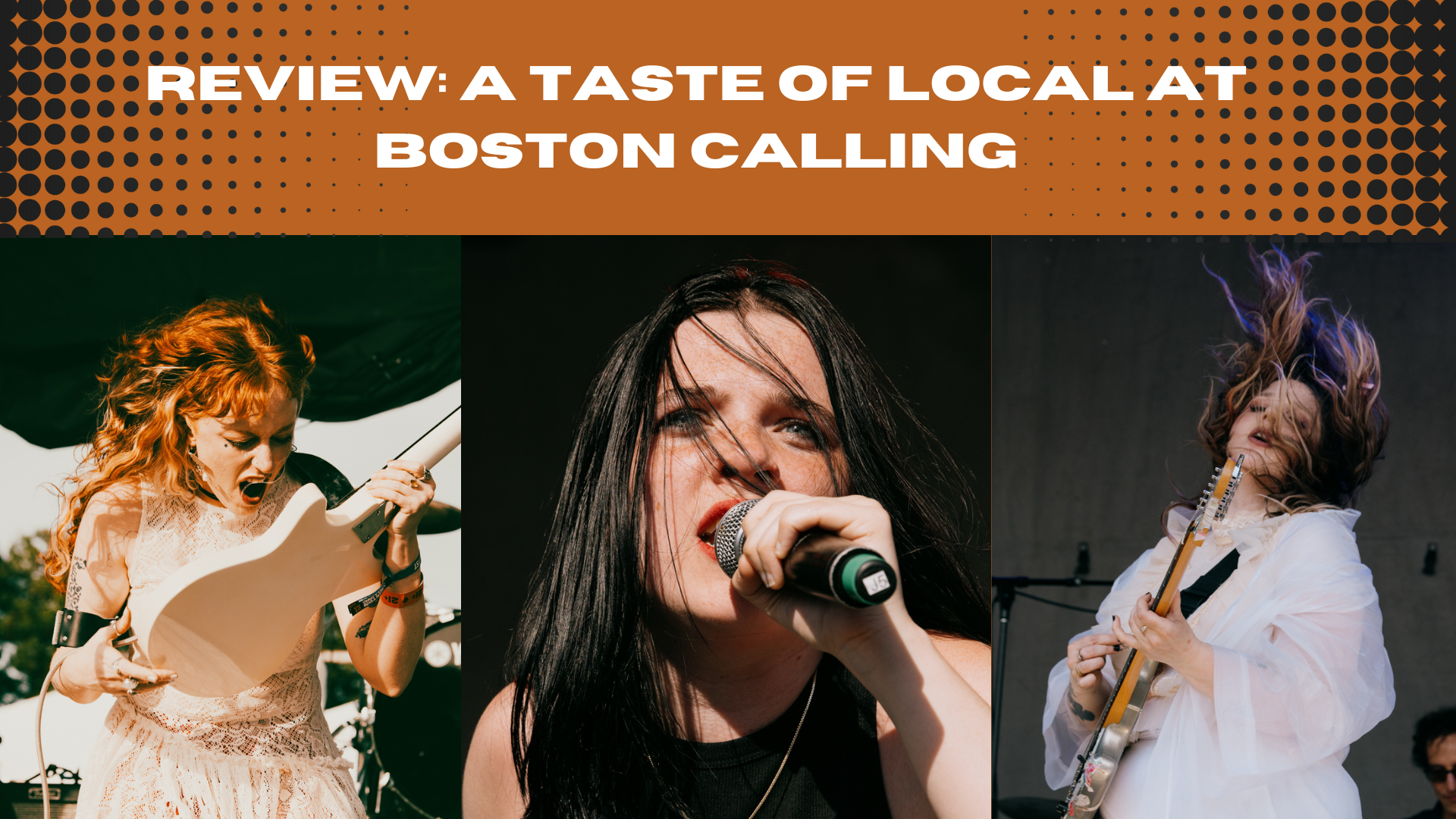 A collage of three photographs taken of Paper Lady, JVK and Tysk Tysk Task at Boston Calling. Above the photos is an orange banner with white text that reads: "Review: A Taste of Local At Boston Calling"