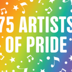 An ombre rainbow banner with white music notes and large white text that reads: "75 Artists of Pride"